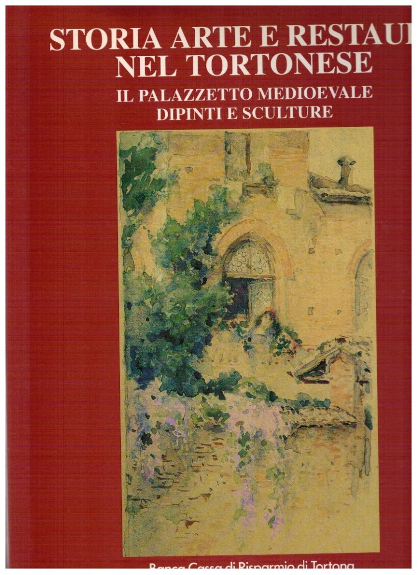 Storia arte e restauri nel tortonese Il Palazzetto medioevale di